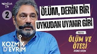 ÖLÜM VE ÖTESİ İKİNCİ KISIM  KOZMİK D’EVRİM  ERHAN KOLBAŞI [upl. by Zitah]