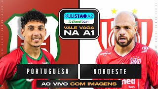 🔴PORTUGUESA SANTISTA X NOROESTE  SEMI  VIVO  IMAGENS PAULISTÃO A2 NO CAMISA 21 x ESCANTEIO SP [upl. by Mihar]