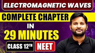 ELECTROMAGNETIC WAVES in 29 Minutes  Full Chapter Revision  Class 12th NEET [upl. by Enyad]