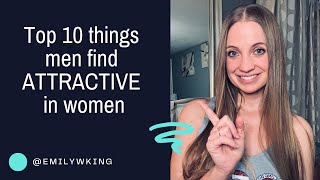 Top 10 things that men find ATTRACTIVE in women [upl. by Ressan]