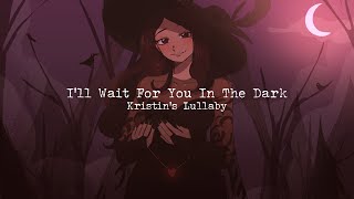 Ill Wait For You In The Dark  Kristins Lullaby Dream SMP [upl. by Orvil]