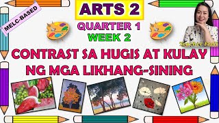 ARTS 2  QUARTER 1 WEEK 2  MELC  CONTRAST SA HUGIS AT KULAY NG MGA LIKHANGSINING [upl. by Ardis]