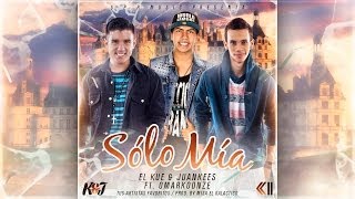 Sólo Mía Con Letra  El Kue amp Juankees Ft Omar Koonze [upl. by Nnairahs810]