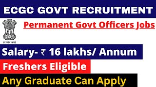 ECGC PO PERMANENT GOVT VACANCY 2024  SALARY 16 LAKH  ANY GRADUATE  APPLY ALL INDIA [upl. by Piero]