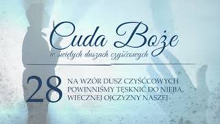 28 Tęsknijmy do Nieba naszej wiecznej Ojczyzny  cuda Boże w św Duszach czyśćcowych [upl. by Ecinna]