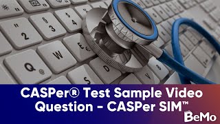 CASPer® Test Sample Video Question  CASPer SIM™ by BeMo™ [upl. by Haskel514]