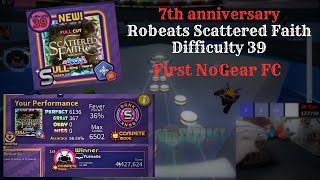 First FC Robeats  Nogear  Casual  Scattered Faith 7th anniversary Difficulty 39  9859 [upl. by Pickering952]