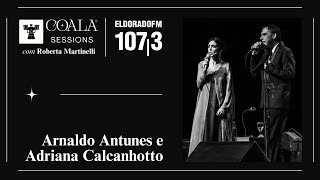 COALA SESSIONS com Arnaldo Antunes e Adriana Calcanhotto [upl. by Newcomer]