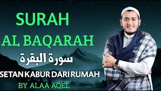 SURAH ALBAQARA  Setan kabur Dari Rumah  Penning Hati dan Pikiran by ALAA AQEL [upl. by Auhso415]