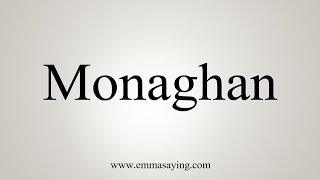 How To Say Monaghan [upl. by Camarata]