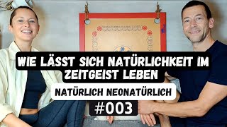 Wie lässt sich Natürlichkeit im Zeitgeist leben  Natürlich Neonatürlich [upl. by Nailuj]