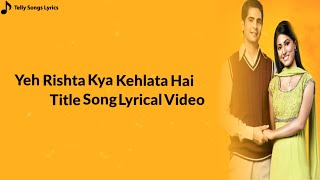 Yeh Rishta Kya Kehlata Hai Title Song  Lyrical Video  Navin Tripathi Alka Yagnik  Star Plus [upl. by Andert]