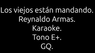 Los viejos están mandando Reynaldo Armas Karaoke [upl. by Iteerp934]