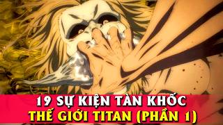 Xếp hạng 19 Sự Kiện Tàn Khốc Nhất Thế giới Attack on Titan [upl. by Lleuqram]