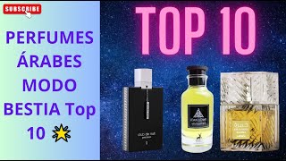 TOP 10 PERFUMES ÁRABES MODO BESTIA 🌟  Descubre los Mejores Aromas del Oriente Medio [upl. by Carmelo]