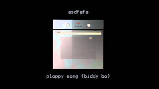 asdfgfa  Ploppy Song Biddy Bo [upl. by Nabla]