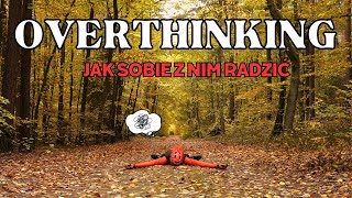 Jak poradzić sobie z OVERTHINKINGIEM [upl. by Yttap]