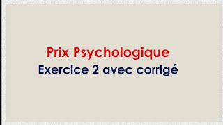 Prix psychologique  Exercice 2 avec corrigé [upl. by Ybbil]