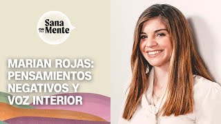 Marian Rojas ¿Cómo controlar los pensamientos negativos y la voz interior  Sana Mente [upl. by Annekahs]