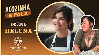 MASTERCHEF BRASIL COZINHA E FALA  EP 13  HELENA [upl. by Teloiv]