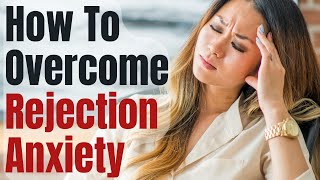 How to Overcome a Fear of Rejection 6 Effective Steps [upl. by Acsecnarf]