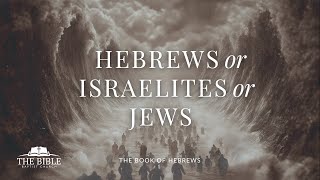 Hebrews or Israelites or Jews  Hebrews  Lesson 25 [upl. by Sral129]