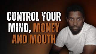 Control Your Mouth Mood Money And Mind  DENZEL WASHINGTON MOTIVATIONAL SPEECH [upl. by Meredi583]