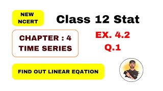 Std 12 Statistics Time Series Chapter4 Ex 42 Que1 By Dr Ankit Vaghasiya [upl. by Chuck]