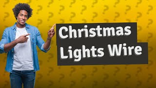 What kind of wire is Christmas lights [upl. by Sheilah]