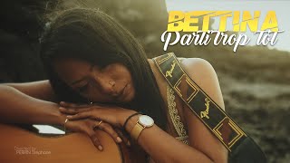 BETTINA  PARTI TROP TOT CLIP OFFICIEL [upl. by Welcy]