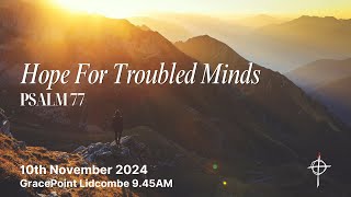 Lid AM  10 Nov 24  Hope For Troubled Minds  Psalm 77 [upl. by Yrruc]