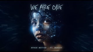 Space Motion  We Are One ft Bukeka Official Music Video [upl. by Cathleen4]