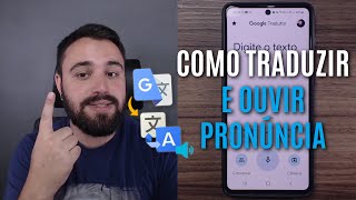 GOOGLE TRADUTOR APRENDA TRADUZIR E OUVIR A PRONÚNCIA DE PALAVRAS EM OUTRO IDIOMA PELO CELULAR [upl. by Nealah]