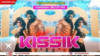 KISSIK Dj Song Kannada Pushpa 2 Song Film Dj Song Kannada Circuit House Mix Dj Sachin Bkr [upl. by Basham]