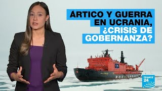 ¿Podría la guerra en Ucrania desestabilizar la gobernanza en el Ártico [upl. by Elaval294]