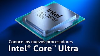 Conoce los nuevos procesadores Intel Core Ultra [upl. by Drofla]