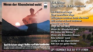 Ted Kristen • Wenn der Abendwind weht • Ted Kristen singt Volks amp Fahrtenlieder Komplette LP 1969 [upl. by Llerryt78]