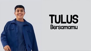 Tulus  Bersamamu  Lirik Lagu   Viral TikTok Apa Yang Kau Takutkan Dari Gelap Malam [upl. by Chappy597]