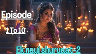 EK NAYI SHURUAAT2  Episode 1 TO 10  today new episode novel fm story  novel fm story [upl. by Finbar]