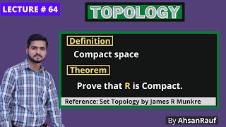 Lecture 64  Definition of Compact space  Prove that R is not compact  Topology by James R Munkre [upl. by Ahsekim]