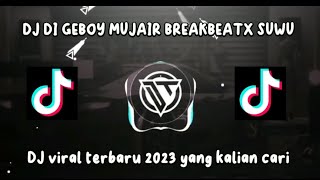 DJ DI GEBOY MUJAIR BREAKBEAT X SUWUNG [upl. by Terr]