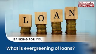 What is evergreening of loans [upl. by Jacquelin]