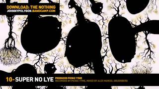 The Nothing 10 Super No Lye  Johnny Polygon [upl. by Dnomayd]