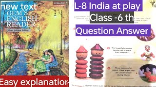 L8 India at play Question Answer  Class 6 • newgemsenglishreader silver Jubilee edition [upl. by Linn330]