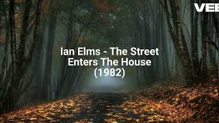 Ian Elms  The Street Enters The House 1982 [upl. by Ltney]