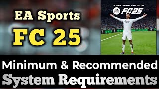 FC 25 System Requirements  EA Sports FC 25 Requirements Minimum amp Recommended [upl. by Jeddy]