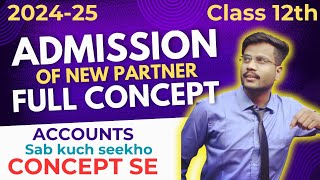 ADMISSION OF NEW PARTNER  FULL CONCEPT  COMPLETE THEORY  CLASS 12th account Conceptseofficial [upl. by Askwith]