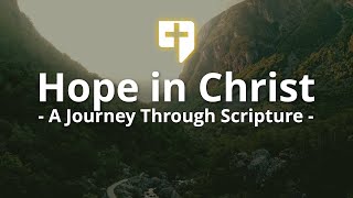 Hope in Christ A Journey Through Scripture [upl. by Riva800]