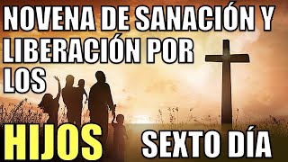 NOVENA POR LOS HIJOS  SANACIÓN LIBERACIÓN PROSPERIDAD DÍA 6 ROMPIENDO CADENAS DE ANTEPASADOS [upl. by Salomi]