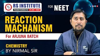 REACTION MECHANISM  BY NIRMAL SIR  ARJUNA 10 amp 20 BATCH  BEST NEET COACHING IN KANPUR [upl. by Wills744]